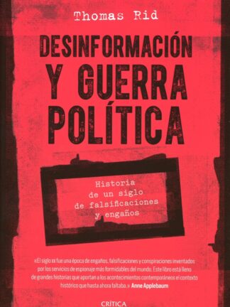 Desinformación y guerra política. Historia de un siglo de falsificaciones y engaños