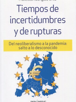 Tiempos de incertidumbres y de rupturas. Del neoliberalismo a la pandemia: salto a lo desconocido