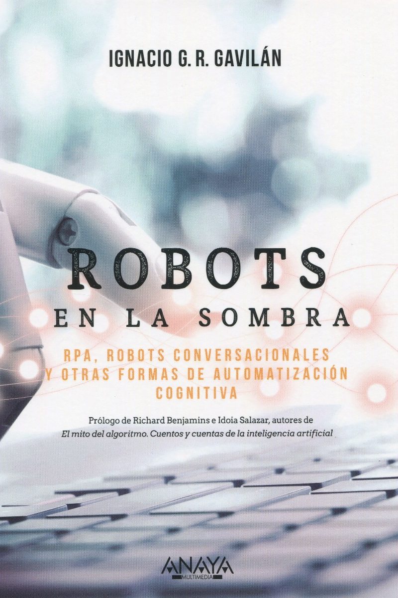 Robots en la sombra. RPA, robots conversacionales y otras formas de automatización cognitiva-0