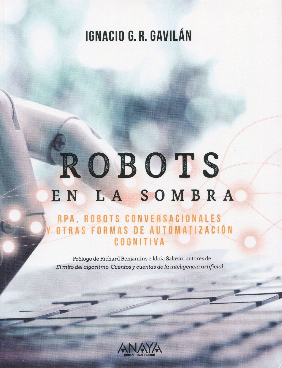 Robots en la sombra. RPA, robots conversacionales y otras formas de automatización cognitiva-0