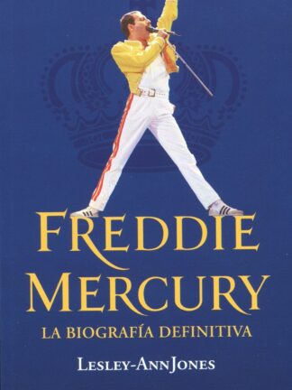 Freddie Mercury. La biografía definitiva