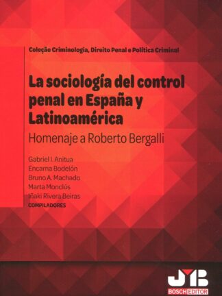 La sociología del control penal en España y Latinoamérica. Homenaje a Roberto Bergalli
