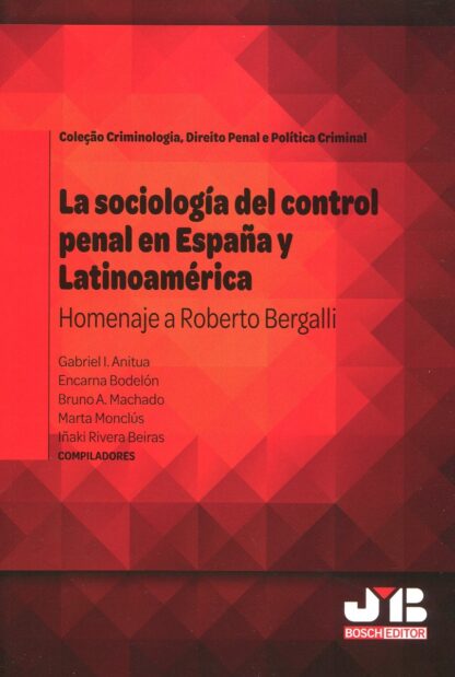 La sociología del control penal en España y Latinoamérica. Homenaje a Roberto Bergalli