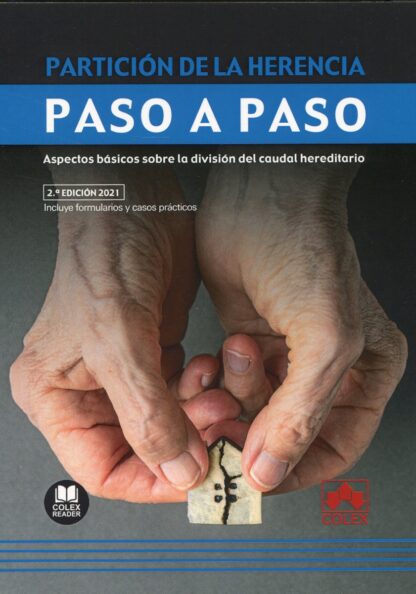 Partición de la herencia. Paso a paso. 2021 Aspectos básicos sobre la división del caudal hereditario