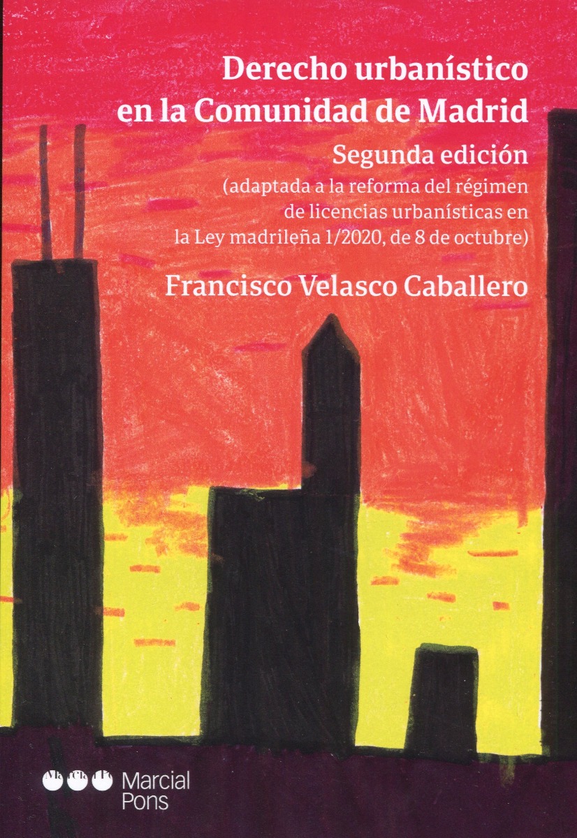 Derecho urbanístico en la Comunidad de Madrid (Adaptada a la reforma del régimen de licencias urbanísticas en la Ley Madrileña 1/2020, de 8 de octubre-0