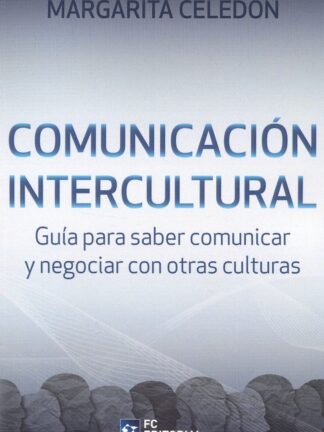 Comunicación intercultural. Guía para saber comunicar y negociar con otras culturas