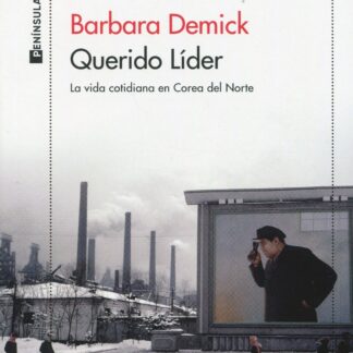 Querido Líder. La vida cotidiana en Corea del Norte