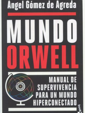 Mundo Orwell. Manual de supervivencia para un mundo hiperconectado