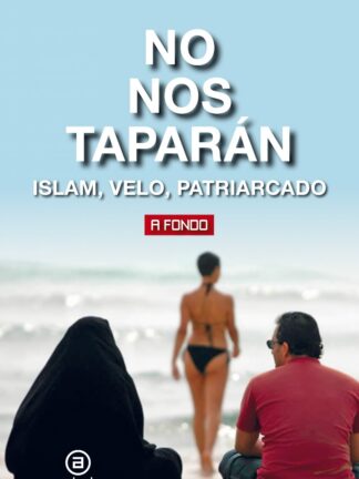 No nos taparán. Islam, velo, patriarcado