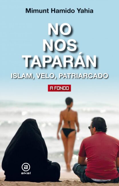No nos taparán. Islam, velo, patriarcado