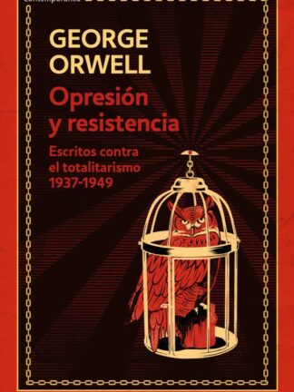 Opresión y resistencia. Escritos contra el totalitarismo 1937-1949