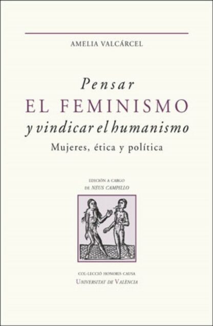 Pensar el feminismo y vindicar el humanismo. Mujeres, ética y política