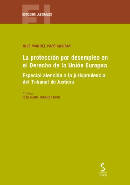 La protección por desempleo en el derecho de la Unión Europea. Especial atención a la jurisprudencia del Tribunal de Justicia