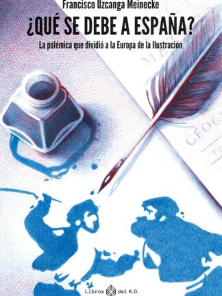 ¿Qué se debe a España?La polémica que dividió a la Europa de la Ilustración