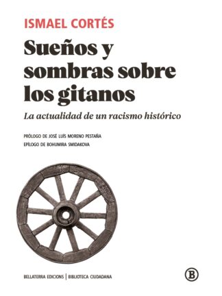 Sueños y sombras de los gitanos. La actualidad de un racismo histórico