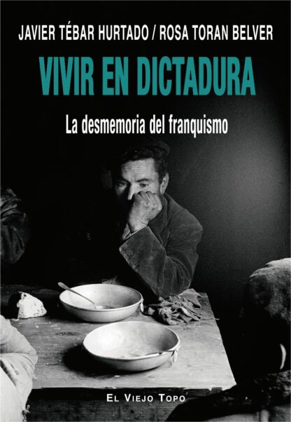 Vivir en Dictadura. La desmemoria del Franquismo