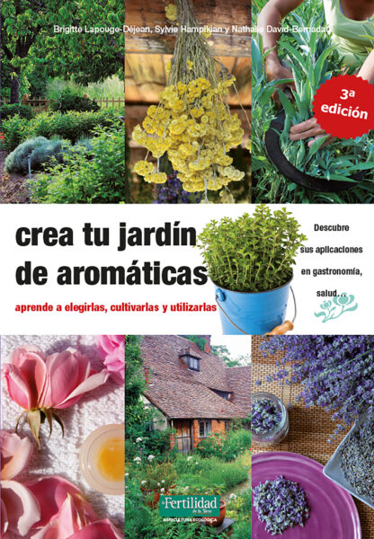 Crea tu jardín de aromáticas aprende a elegirlas, cultivarlas y utilizarlas