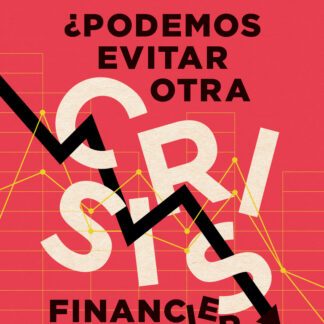 ¿Podemos evitar otra crisis financiera?