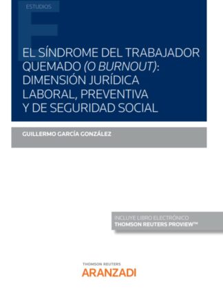 Síndrome del trabajador quemado ( o Burnout): dimensión jurídica laboral, preventiva y de seguridad social