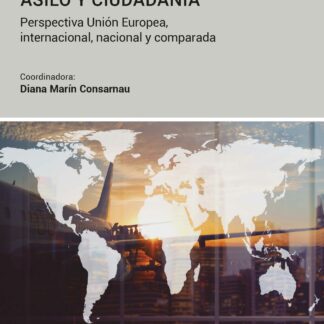Retos en inmigración, asilo y ciudadanía. Perspectiva Unión Europea, internacional, nacional y comparada