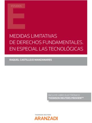 Medidas limitativas de derechos fundamentales. En especial las tecnológicas