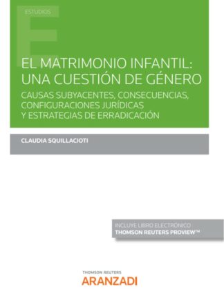 Matrimonio infantil: una cuestión de género. Causas subyacentes, consecuencias, configuraciones jurídicas y estrategias de erradicación