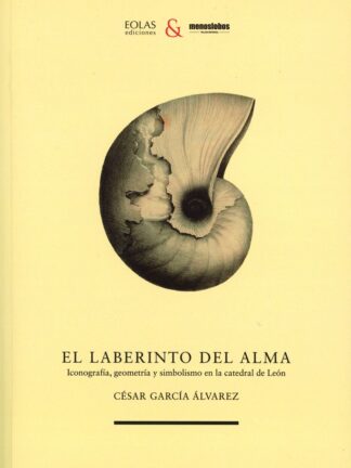 Laberinto del alma. Iconografía, geometría y simbolismo en la catedral de León