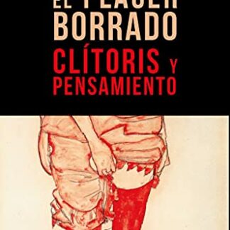 El placer borrado Clítoris y pensamiento