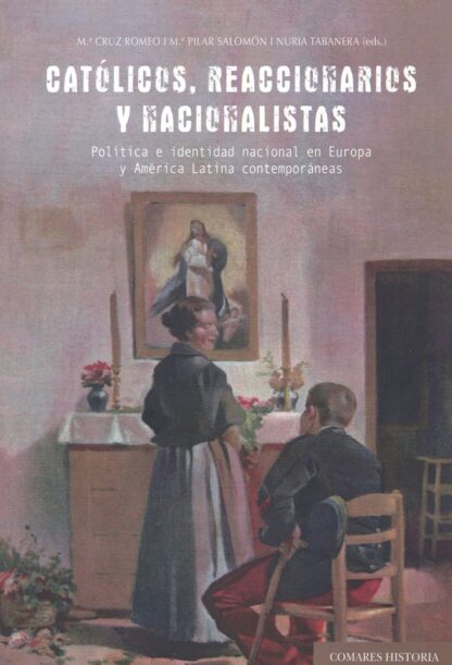 PDF Católicos, reaccionarios y nacionalistas. Política e identidad nacional en Europa y América Latina contemporáneas