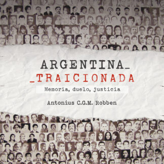 Argentina Traicionada. Memoria, Duelo, Justicia