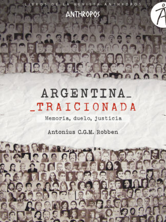 Argentina Traicionada. Memoria, Duelo, Justicia