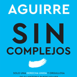 Sin complejos. Solo una Derecha unida y orgullosa de su historia puede volver a gobernar España