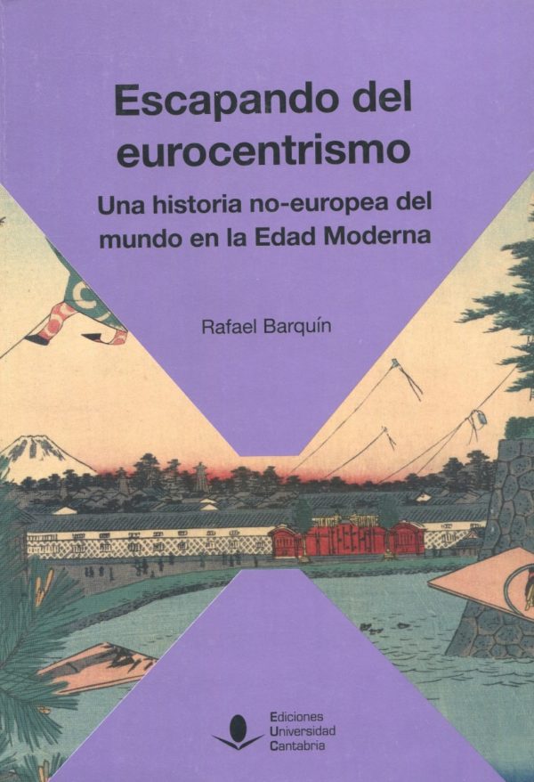 Escapando del Eurocentrismo. Una historia no-europea del mundo en la Edad Moderna-0