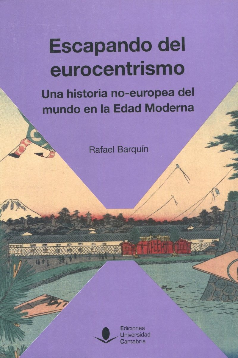Escapando del Eurocentrismo. Una historia no-europea del mundo en la Edad Moderna-0