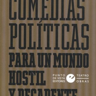 Comedias políticas para un mundo hostil y decadente