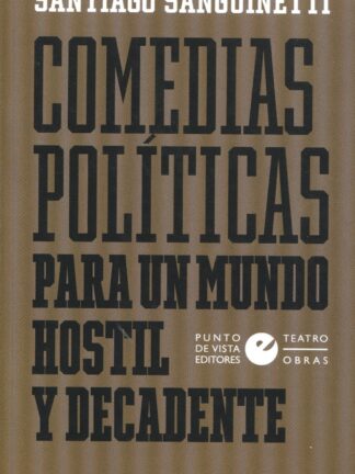 Comedias políticas para un mundo hostil y decadente