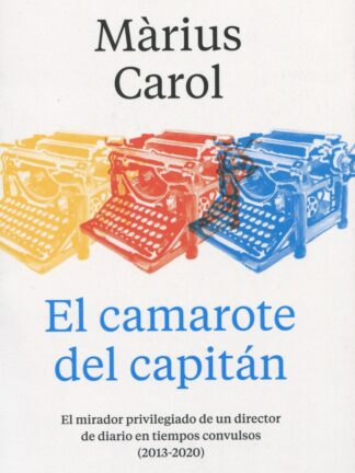 El camarote del capitán. El mirador privilegiado de un director de diario en tiempos convulsos (2013-2020)
