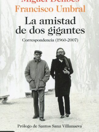 La amistad de dos gigantes. Correspondencia (1960-2007)