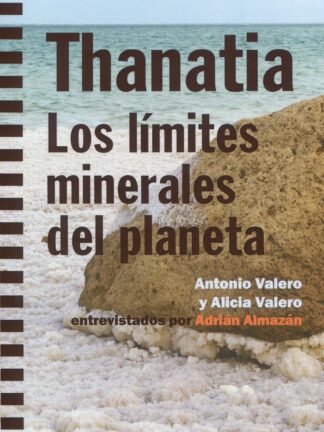 Thanatia. Los límites minerales del planeta