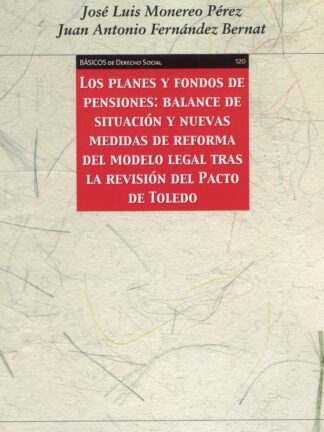Planes y fondos de pensiones: Balance de situación y nuevas medidas de reforma del modelo legal tras la revisión del Pacto de Toledo