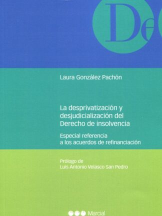 Desprivatización y la desjudicialización del derecho de insolvencia. Especial referencia a los acuerdos de refinanciación