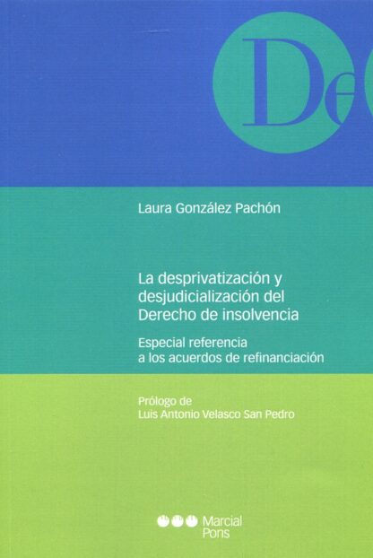 Desprivatización y la desjudicialización del derecho de insolvencia. Especial referencia a los acuerdos de refinanciación