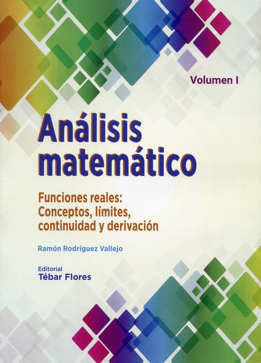 Análisis matemático. Volumen I. Funciones reales: Conceptos, límites, continuidad y deriva-0