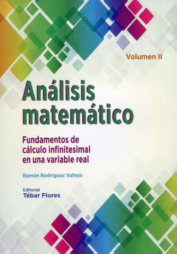 Análisis matemático. Volumen II: Fundamentos de Cálculo infinitesimal en una variable real-0