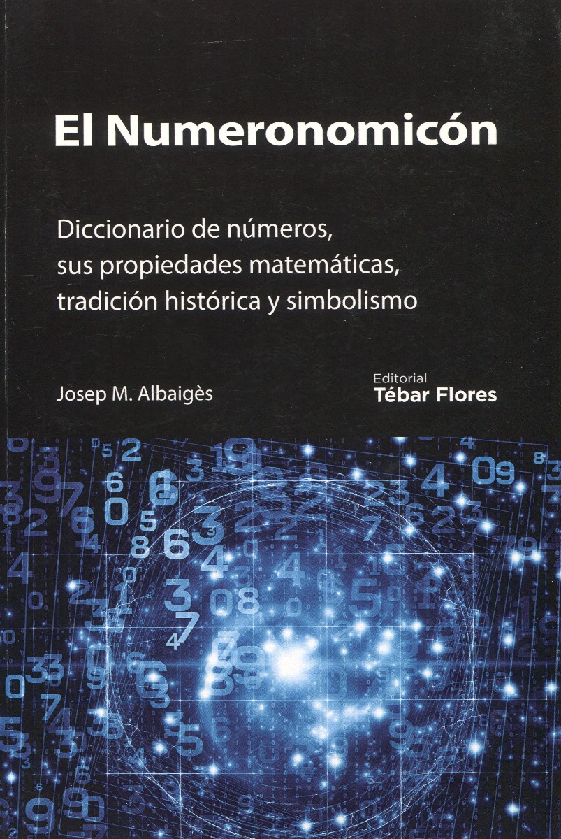 Numeronomicón. Diccionario de números, sus propiedades matemáticas, tradición histórica y simbolismo-0
