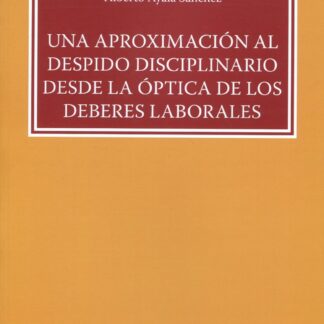 Una aproximación al despido disciplinario desde la óptica de los deberes laborales