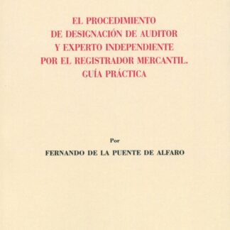 Procedimiento de designación de auditor y experto independiente por el registrador mercantil. Guía práctica