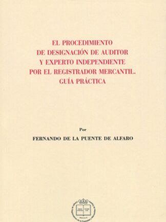 Procedimiento de designación de auditor y experto independiente por el registrador mercantil. Guía práctica