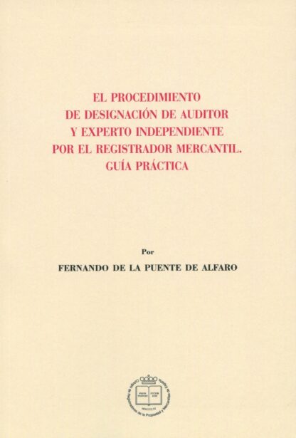 Procedimiento de designación de auditor y experto independiente por el registrador mercantil. Guía práctica