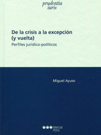 De la crisis a la excepción (y vuelta). Perfiles jurídico-políticos